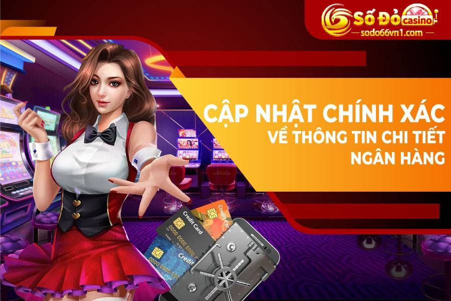 HƯỚNG DẪN ĐĂNG KÝ TÀI KHOẢN SODO66 4 cập nhật thông tin chi tiết ngân hàng